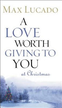 Image of A love Worth Giving to You at Christmas
