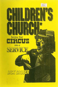 Image of Children's Church: Turning Your Circus Into A Service