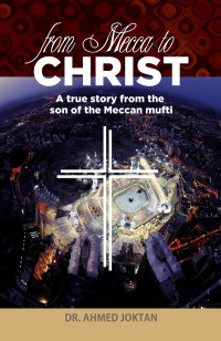 Image of From Mecca to Christ: a true story of the Meccan mufti