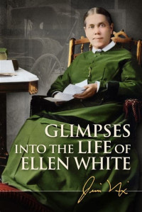 Image of Glimpses Into The Life of Ellen White