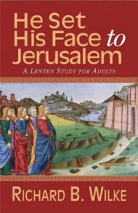 Image of He set His face to Jerusalem: a Lenten study for adults