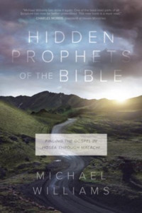 Image of Hidden prophets of the Bible: finding in Hosea through Malachi