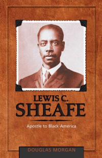 Image of Lewis C. Sheafe: Apostle to Black America