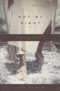 Image of Not by sight: a fresh look at old stories of walking by faith