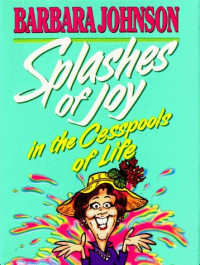 Image of Splashes of Joy in the Cesspools of Life