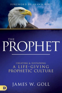 Image of The prophet: creating and sustaining a life-giving prophetic culture