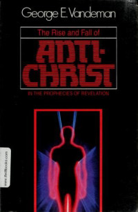 Image of The rise and fall of Anti-Christ in the Prophecies of Revelation