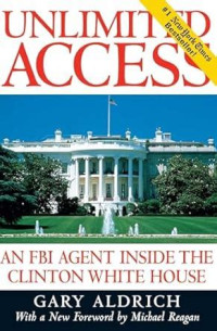 Image of Unlimited Access: An FBI Agent Inside the Clinton White House